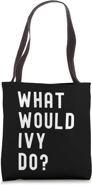 What Would Ivy Do? Tote Bag